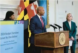  ?? BARBARA HADDOCK TAYLOR/BALTIMORE SUN ?? Gov. Wes Moore presents his Maryland 2024 budget proposal Friday. Also in attendance were Lt. Gov. Aruna Miller, left, and Budget and Management Secretary Helene Grady.