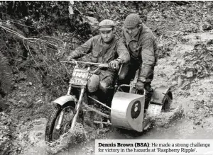  ??  ?? Dennis Brown (BSA): He made a strong challenge for victory in the hazards at ‘Raspberry Ripple’.