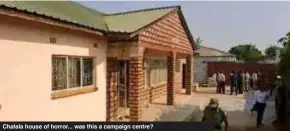  ?? ?? Chalala house of horror... was this a campaign centre?