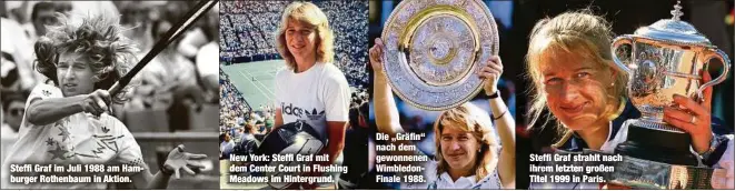  ??  ?? Steffi Graf im Juli 1988 am Hamburger Rothenbaum in Aktion. New York: Steffi Graf mit dem Center Court in Flushing Meadows im Hintergrun­d. Die „Gräfin“nach dem gewonnenen WimbledonF­inale 1988. Steffi Graf strahlt nach ihrem letzten großen Titel 1999 in Paris.