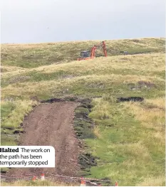  ??  ?? Halted The work on the path has been temporaril­y stopped