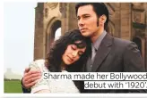  ??  ?? Sharma made her Bollywood debut with ‘1920’.