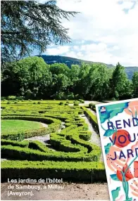  ??  ?? Les jardins de l’hôtel de Sambucy, à Millau (Aveyron).