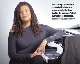  ?? COURTESY CHICAGO SINFONIETT­A ?? The Chicago Sinfoniett­a concert will showcase a new work by Kathryn Bostic, the company’s firstever artist-in-residence.