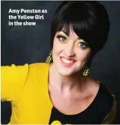  ??  ?? Amy Penston as the Yellow Girl in the show