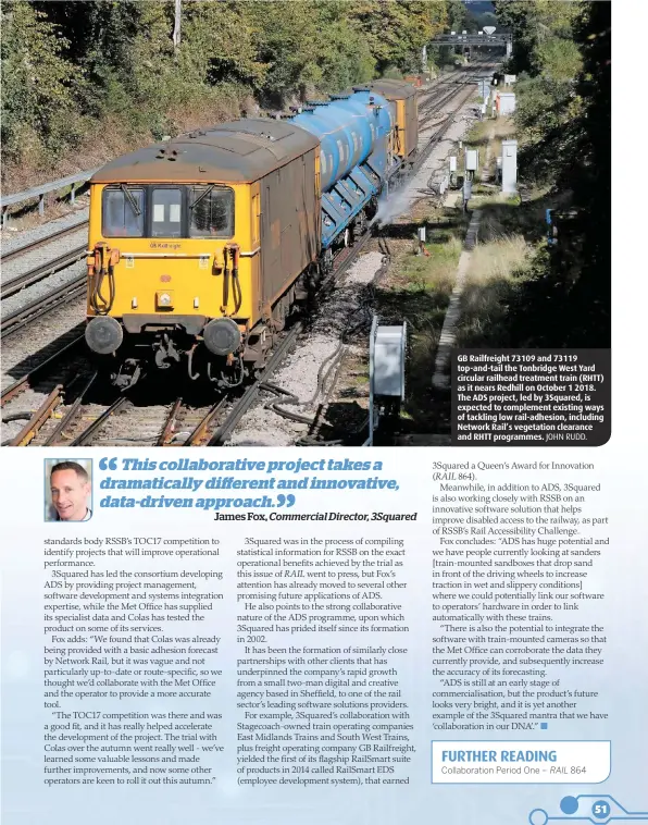  ?? JOHN RUDD. ?? GB Railfreigh­t 73109 and 73119 top-and-tail the Tonbridge West Yard circular railhead treatment train (RHTT) as it nears Redhill on October 1 2018. The ADS project, led by 3Squared, is expected to complement existing ways of tackling low rail-adhesion, including Network Rail’s vegetation clearance and RHTT programmes.