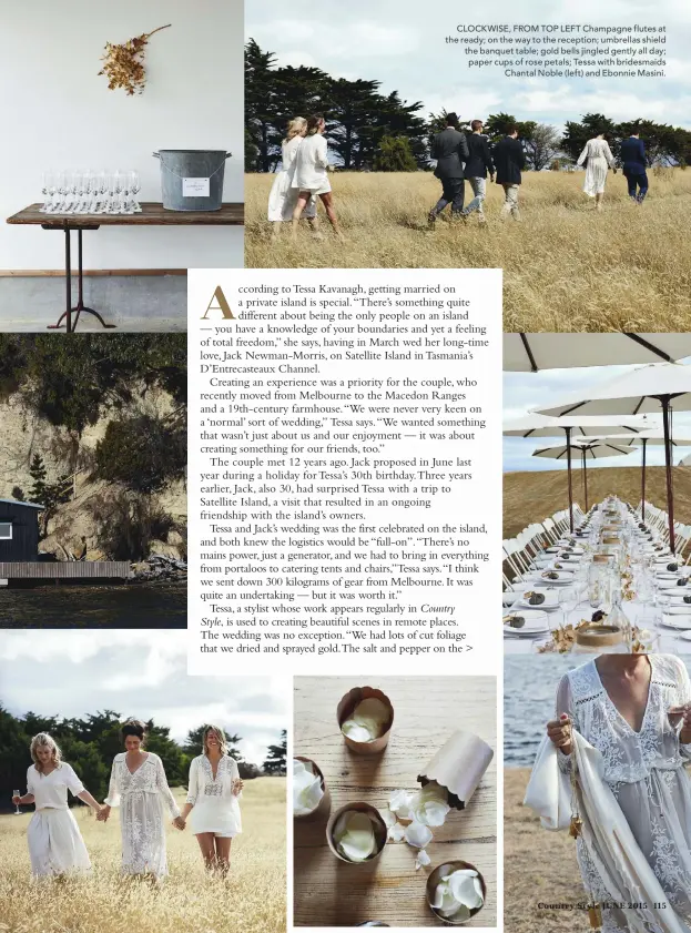  ??  ?? CLOCKWISE, FROM TOP LEFT Champagne flutes at the ready; on the way to the reception; umbrellas shield the banquet table; gold bells jingled gently all day; paper cups of rose petals; Tessa with bridesmaid­s Chantal Noble (left) and Ebonnie Masini.