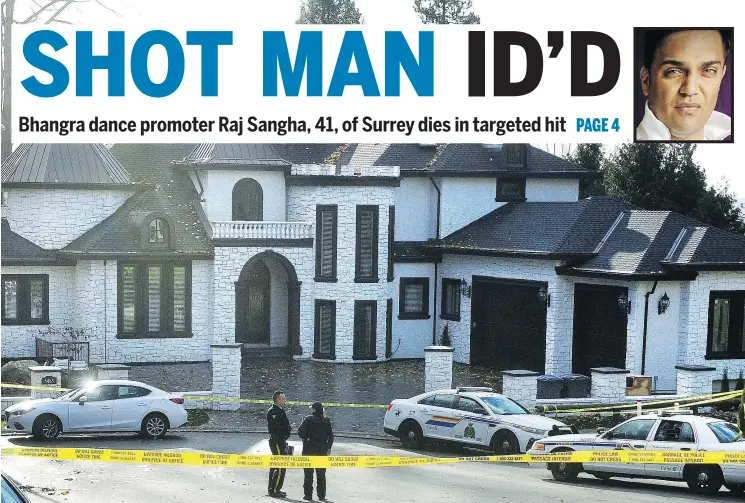  ?? NICK PROCAYLO/PNG ?? RCMP were at 46th Street and Southview Drive in Surrey Tuesday where a 41-year-old, identified as Raj Sangha, inset, was shot to death on Monday.