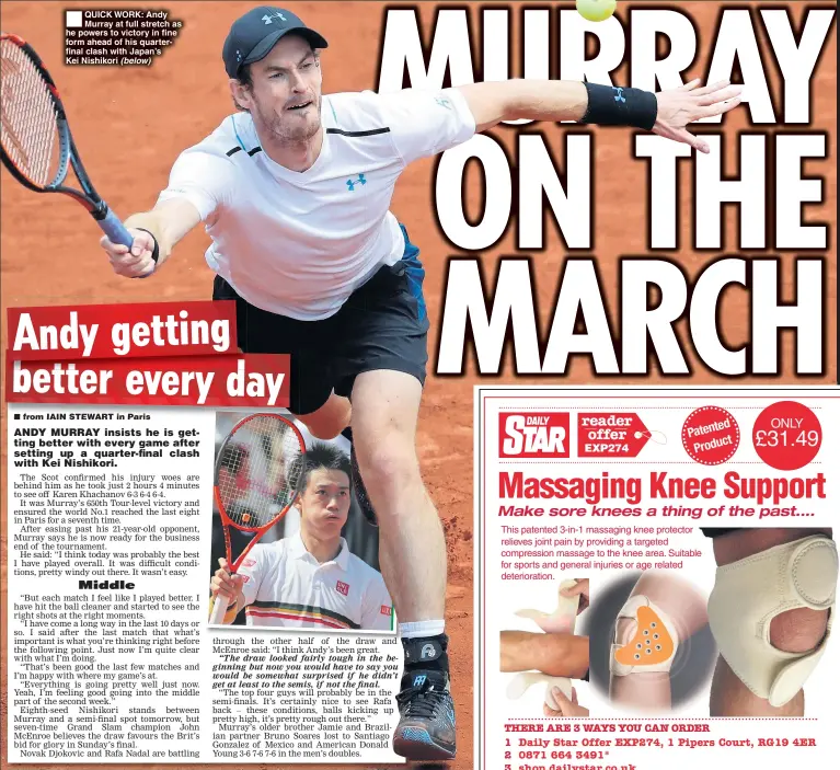  ??  ?? QUICK WORK: Andy Murray at full stretch as he powers to victory in fine form ahead of his quarterfin­al clash with Japan’s Kei Nishikori (below)