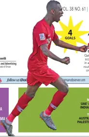  ?? MONDAY UAE INDIA TUESDAY AUSTRALIA PALESTINE P22 ?? Qatar’s Almoez Ali scored four goals in a 6-0 Asian Cup rout of North Korea on Sunday. VS VS VS VS