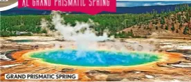  ??  ?? GRAND PRISMATIC SPRING