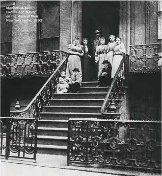  ??  ?? Manhattan pad: Dvoˇrák and family on the steps of their New York home, 1893