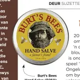  ??  ?? Burt’s Bees Hand Salve (R250) vir droë, gebarste hande. By Dis-Chem en Takealot