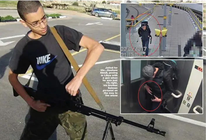  ?? Pictures: PA & GETTY ?? Jailed for life...Hashem Abedi, posing in Libya with a gun when he was just 15; right, his brother Salman pictured on the way to the arena