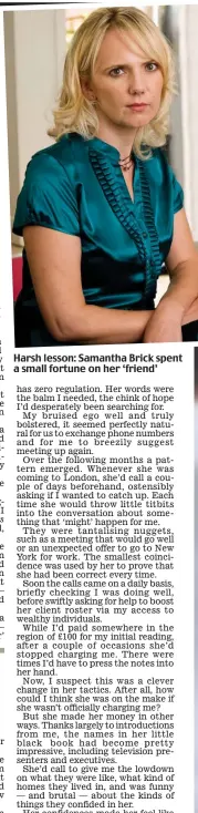  ?? ?? Harsh lesson: Samantha Brick spent a small fortune on her ‘friend’