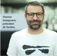  ??  ?? Thomas Gazagnaire, président de Tarides.