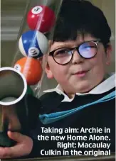  ?? ?? Taking aim: Archie in the new Home Alone. Right: Macaulay Culkin in the original