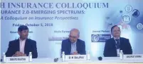  ??  ?? Mr. Sakate Khaitan, Mr. G.N. Bajpai and Dr. Anupam Varma at the Inaugural session of Bimtech Insurance Colloquium 2018 in Mumbai