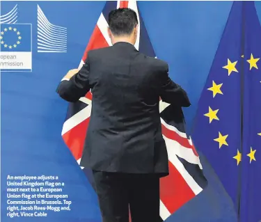  ??  ?? An employee adjusts a United Kingdom flag on a mast next to a European Union flag at the European Commission in Brussels. Top right, Jacob Rees-Mogg and, right, Vince Cable