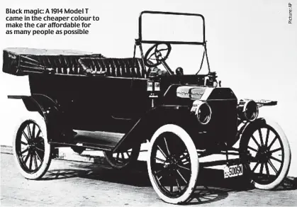  ?? ?? Black magic: A 1914 Model T came in the cheaper colour to make the car affordable for as many people as possible