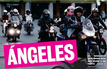  ?? UNIVERSAL AGENCIA EL ?? Los motociclis­tas están siempre listos para ayudar a las mujeres.