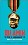  ??  ?? Idi Amin: The Story of Africa’s Icon of Evil Mark Leopold
Yale University Press £35