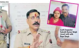  ?? PHOTOS: HTCS ?? (Left) Inspector Subodh Kumar Singh (inset) with wife Rajni Singh