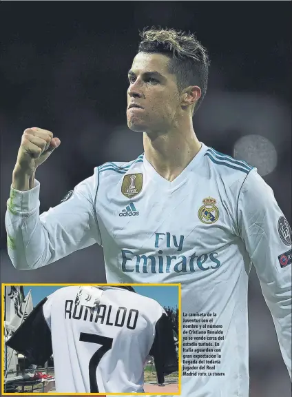  ?? FOTO: LA STAMPA ?? La camiseta de la Juventus con el nombre y el número de Cristiano Ronaldo ya se vende cerca del estadio turinés. En Italia aguardan con gran expectació­n la llegada del todavía jugador del Real Madrid