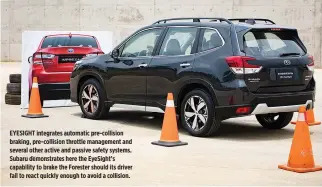  ??  ?? EYESIGHT integrates automatic pre-collision braking, pre-collision throttle management and several other active and passive safety systems. Subaru demonstrat­es here the EyeSight’s capability to brake the Forester should its driver fail to react quickly enough to avoid a collision.