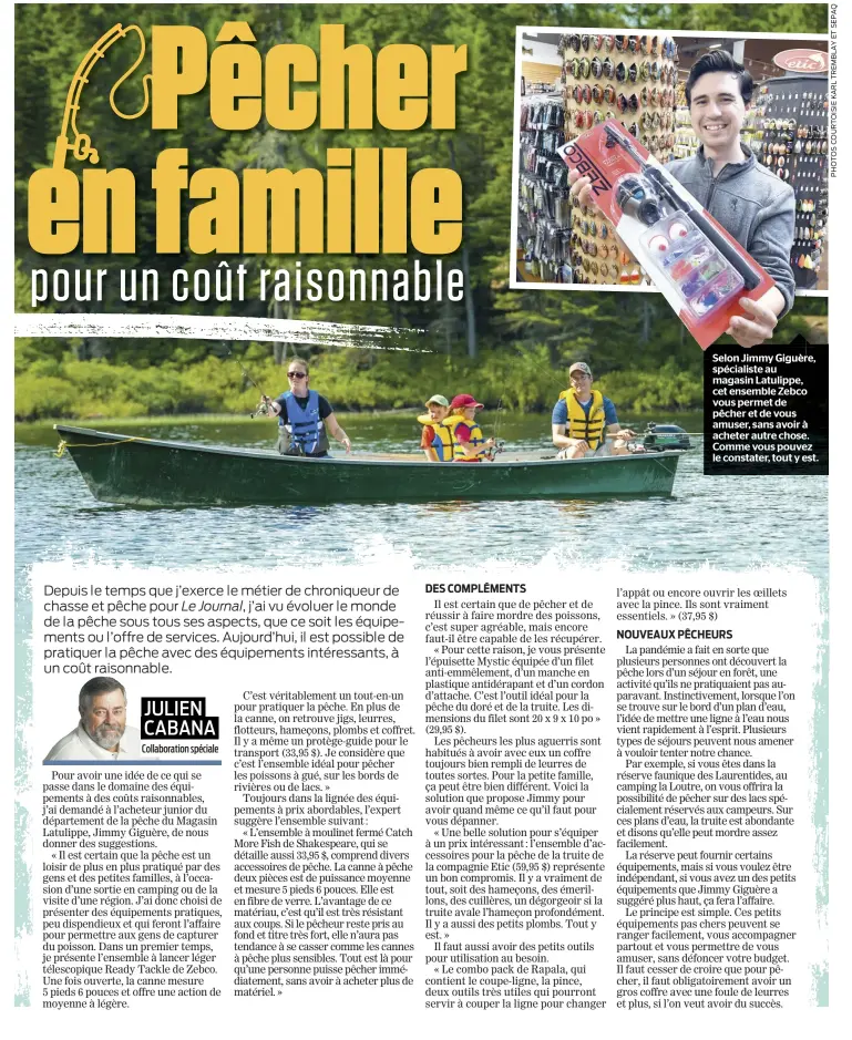  ?? ?? Selon Jimmy Giguère, spécialist­e au magasin Latulippe, cet ensemble Zebco vous permet de pêcher et de vous amuser, sans avoir à acheter autre chose. Comme vous pouvez le constater, tout y est.