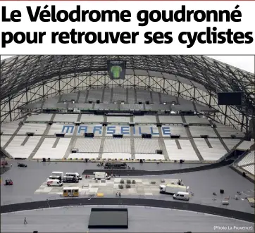  ?? (Photo La Provence) ?? Théâtre du départ et de l’arrivée du contre-la-montre marseillai­s précédant l’arrivée sur les Champs-Élysées, le stade Vélodrome a changé de visage pour que Froome, Bardet, Uran et les autres aillent droit au but.