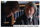  ?? ?? Jérémie Renier y François Cluzet.