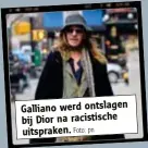  ?? Foto: pn ?? Galliano werd ontslagen bij Dior na racistisch­e uitspraken.