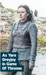  ?? ?? As Yara Greyjoy in Game Of Thrones