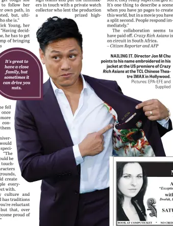  ?? Pictures: EPA-EFE and Supplied ?? NAILING IT. Director Jon M Chu points to his name embroidere­d in his jacket at the US premiere of Crazy Rich Asians at the TCL Chinese Theatre IMAX in Hollywood.