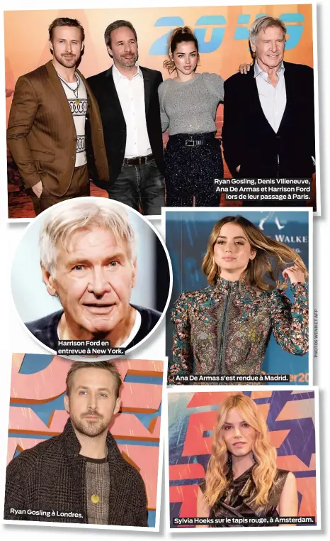  ??  ?? Ryan Gosling, Denis Villeneuve, Ana De Armas et Harrison Ford lors de leur passage à Paris. Harrison Ford en entrevue à New York. Ana De Armas s’est rendue à Madrid. Ryangoslin­gàlondres. Sylvia Hoeks sur le tapis rouge, à Amsterdam.