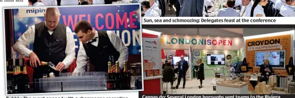  ??  ?? Bubbly: The event opened with a champagne reception Sun, sea and schmoozing: Delegates feast at the conference Cannes do: Several London boroughs sent teams to the Riviera