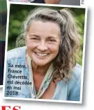  ??  ?? Sa mère, France Chevrette, est décédée en mai 2018.