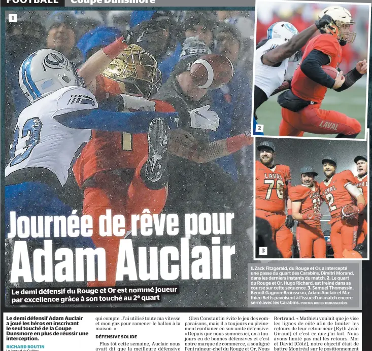  ?? PHOTOS DIDIER DEBUSSCHÈR­E ?? Zack Fitzgerald, du Rouge et Or, a intercepté une passe du quart des Carabins, Dimitri Morand, dans les derniers instants du match. Le quart du Rouge et Or, Hugo Richard, est freiné dans sa course sur cette séquence. Samuel Thomassin, Benoît Gagnon-brousseau, Adam Auclair et Mathieu Betts pavoisent à l’issue d’un match encore serré avec les Carabins.