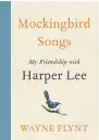  ??  ?? Mockingbir­d Songs: My Friendship with Harper Lee Wayne Flynt Harper