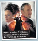  ??  ?? Peter Capaldi as The Doctor, Michelle Gomez as Missy and John Simm as The Master