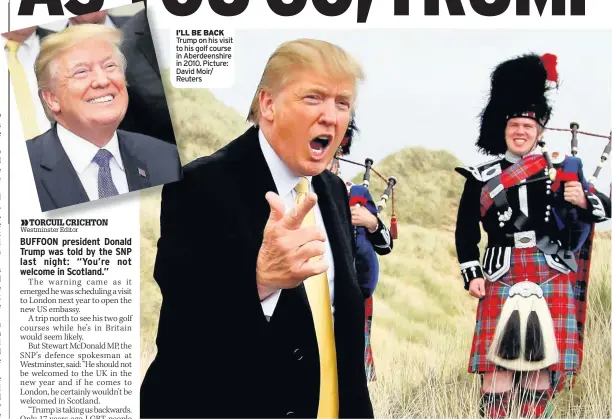  ??  ?? COMEBACK Bananarama I’LL BE BACK Trump on his visit to his golf course in Aberdeensh­ire in 2010. Picture: David Moir/ Reuters