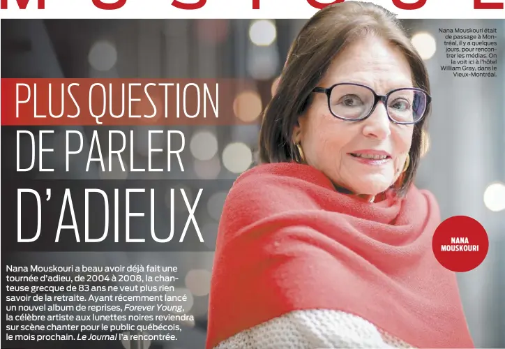  ??  ?? Nana Mouskouri était de passage à Montréal, il y a quelques jours, pour rencontrer les médias. On la voit ici à l’hôtel William Gray, dans le Vieux-Montréal.