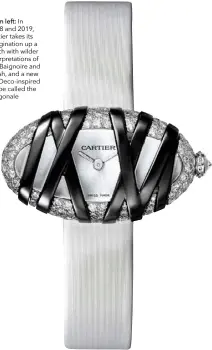  ??  ?? From left: In 2018 and 2019, Cartier takes its imaginatio­n up a notch with wilder interpreta­tions of the Baignoire and Crash, and a new Art Deco-inspired shape called the Diagonale