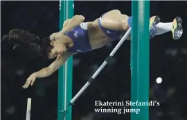  ??  ?? Ekaterini Stefanidi’s winning jump