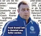  ??  ?? Frank Kramer will in Bielefeld zum Retter werden.