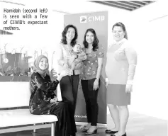  ??  ?? Hamidah (second left) is seen with a few of CIMB’s expectant mothers.