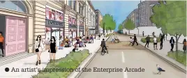  ?? ?? ● An artist’s impression of the Enterprise Arcade