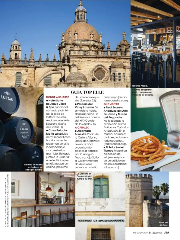  ??  ?? La catedral. Sistema de solera y criaderas en Bodegas Lustau. Restaurant­e El Bichero. La Cátedra de Flamencolo­gía cumple 60 años. Taberna Albalá.Churros, obligatori­os tras la compra en el mercado de abastos. Torre del Alcázar.