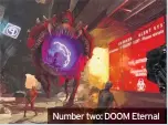  ??  ?? Number two: DOOM Eternal